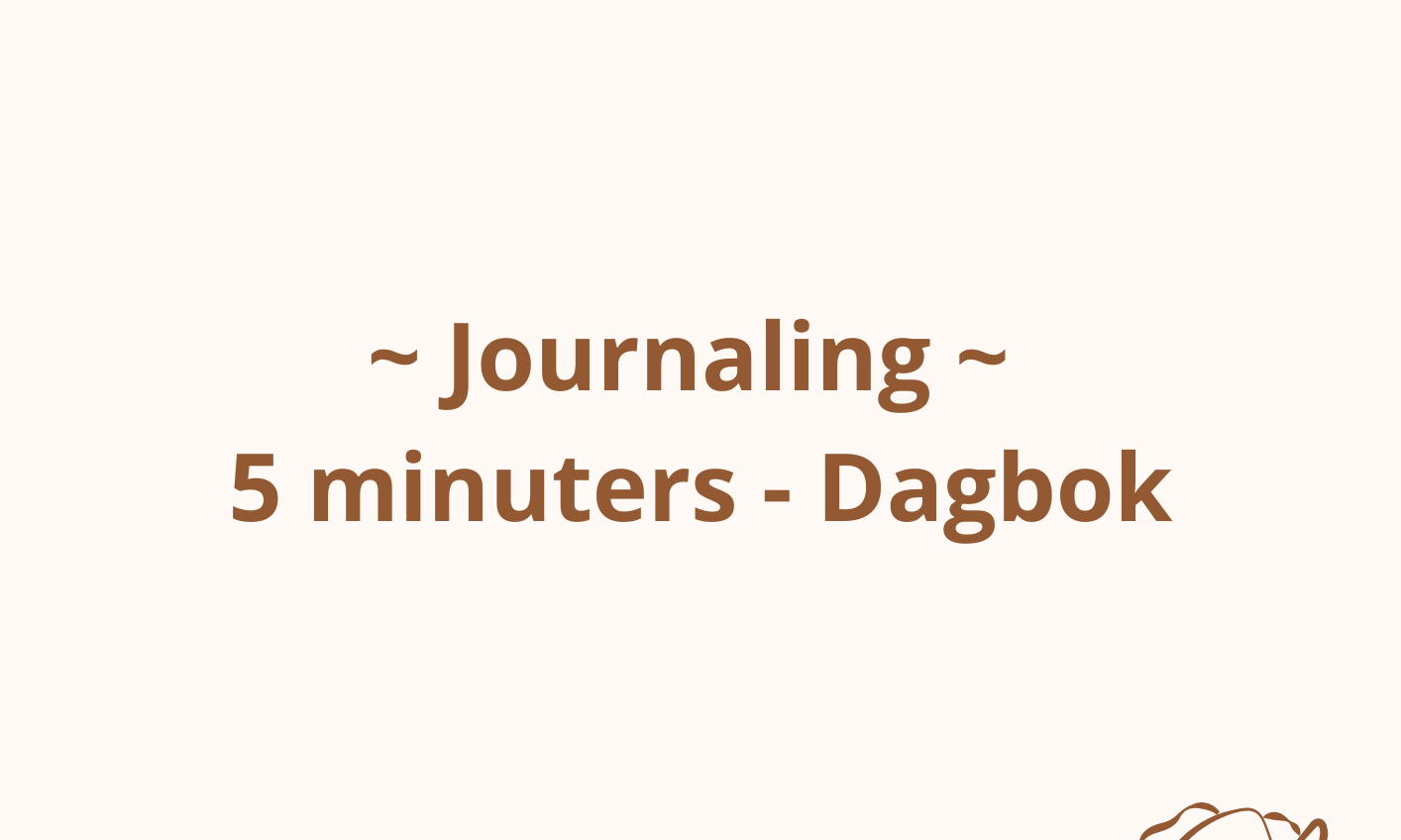 Journaling - 5 minuters - Dagbok (Kväll)