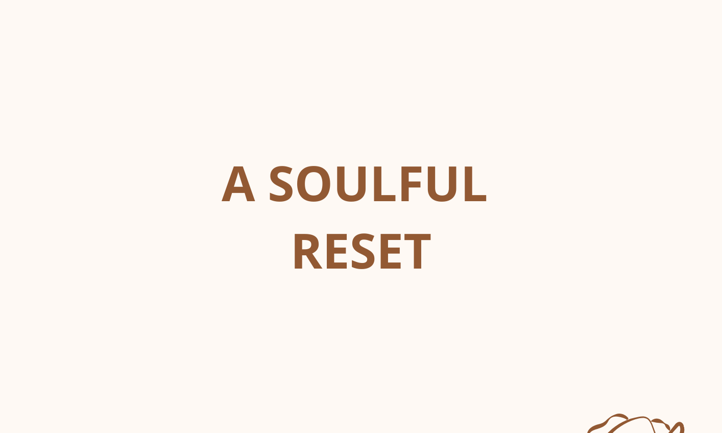 A Soulful Reset