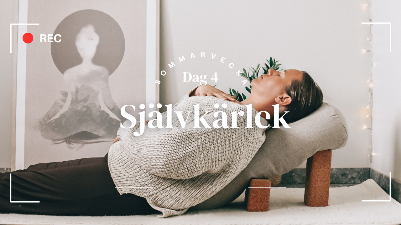 43 min - Dag 4. Yinyoga för Självkärlek
