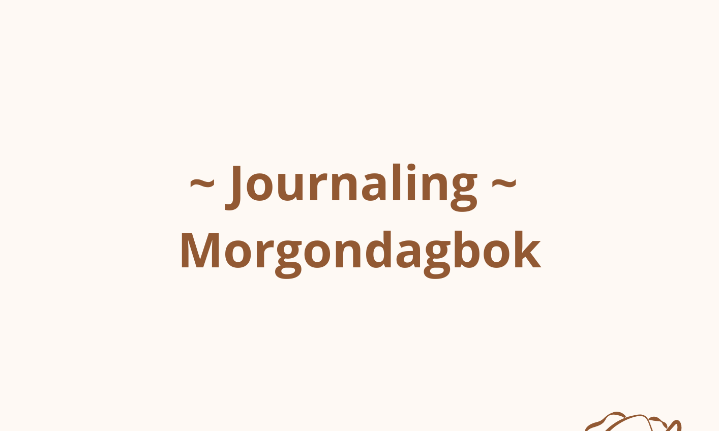 Journaling - Morgondagbok