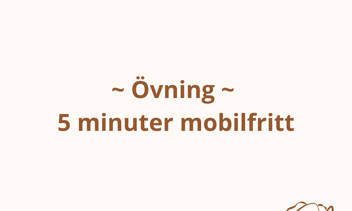 5 minuter mobilfritt - övning
