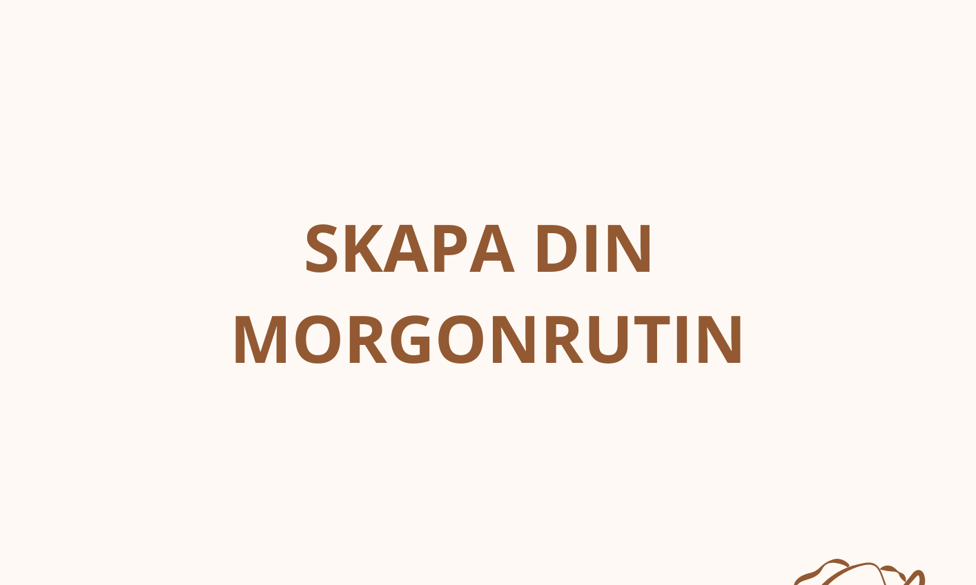 Skapa din morgonrutin